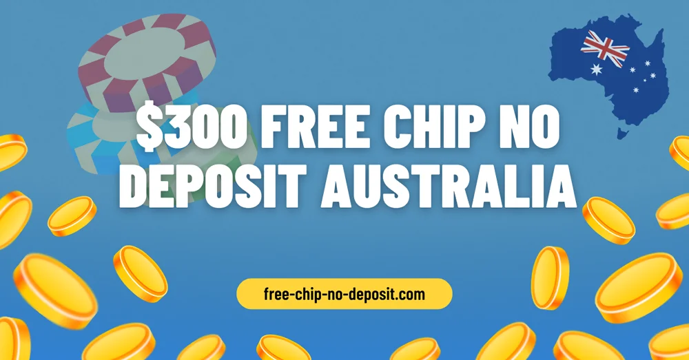 $300 Free Chips No Deposit in Australia