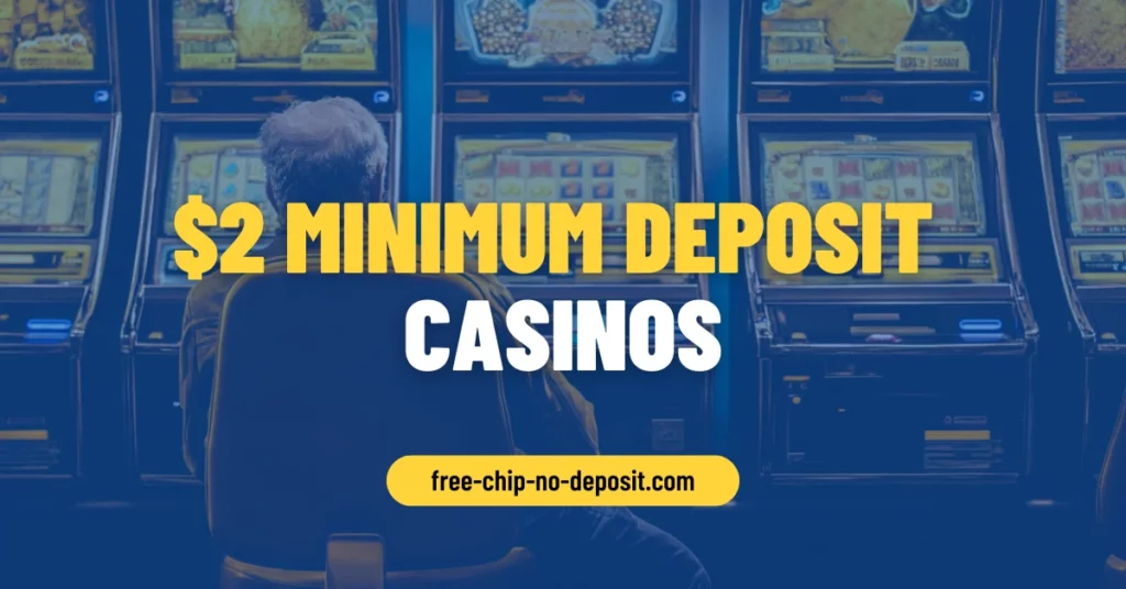 $2 Minimum Deposit Casinos