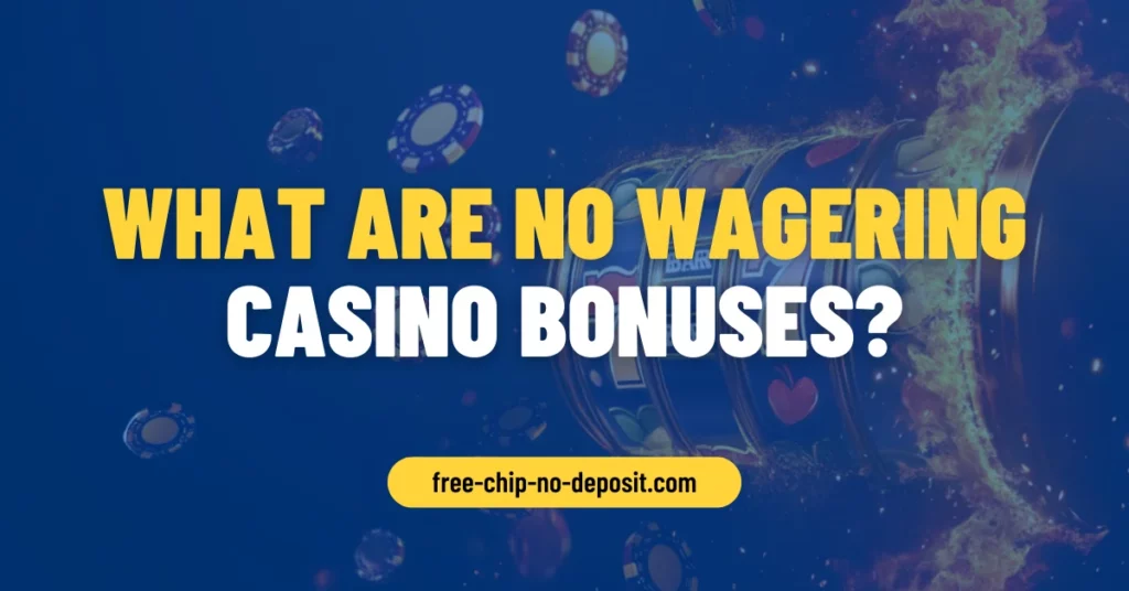 What Are No Wagering Casino Bonuses